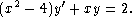   2     '
(x - 4)y + xy = 2.