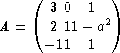     (          )
       3 0  1
A =    2 11 - a2
      - 11  1