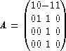     (      )
      10-11
A =   01 1 0
      00 1 0
      00 1 0