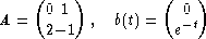     (    )         (   )
      0 1            0
A =   2-1  , b(t) = e-t