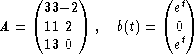     (     )         (  t)
     33- 2            e
A =  11 2   , b(t) =  0t
     13 0             e