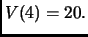 $ V(4) = 20.$