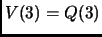 $ V(3)=Q(3)$