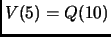 $ V(5)=Q(10)$