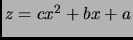 $ z=cx^2+bx+a$