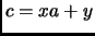 $ c = xa+y$