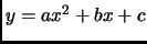 $ y=ax^2+bx+c$